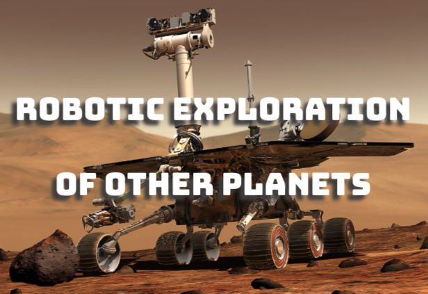 Robotic Exploration of Other Planets
